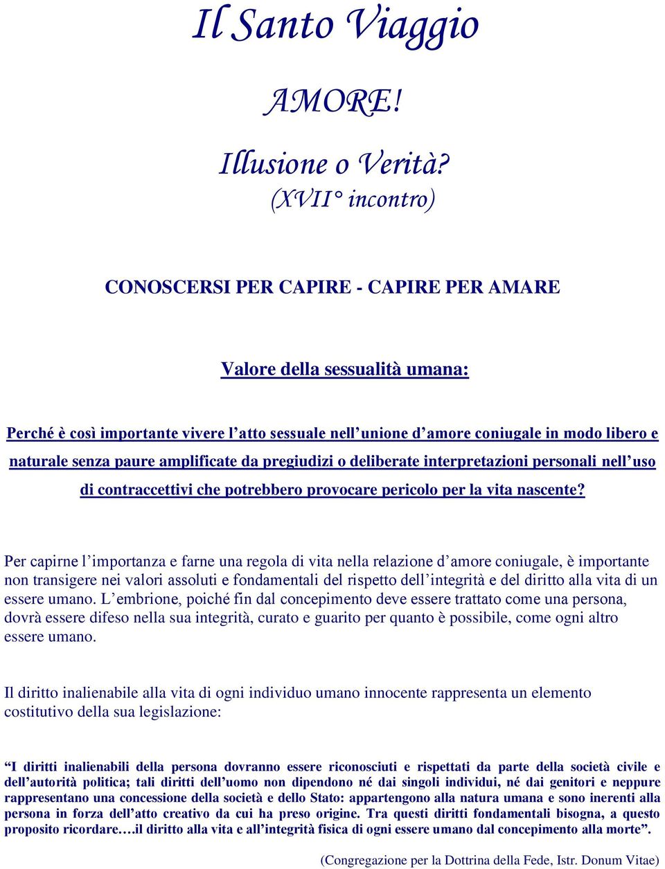 paure amplificate da pregiudizi o deliberate interpretazioni personali nell uso di contraccettivi che potrebbero provocare pericolo per la vita nascente?