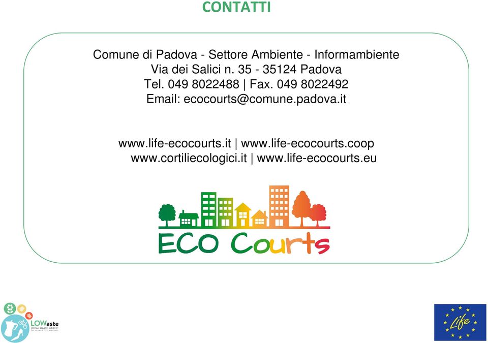 049 8022492 Email: ecocourts@comune.padova.it www.