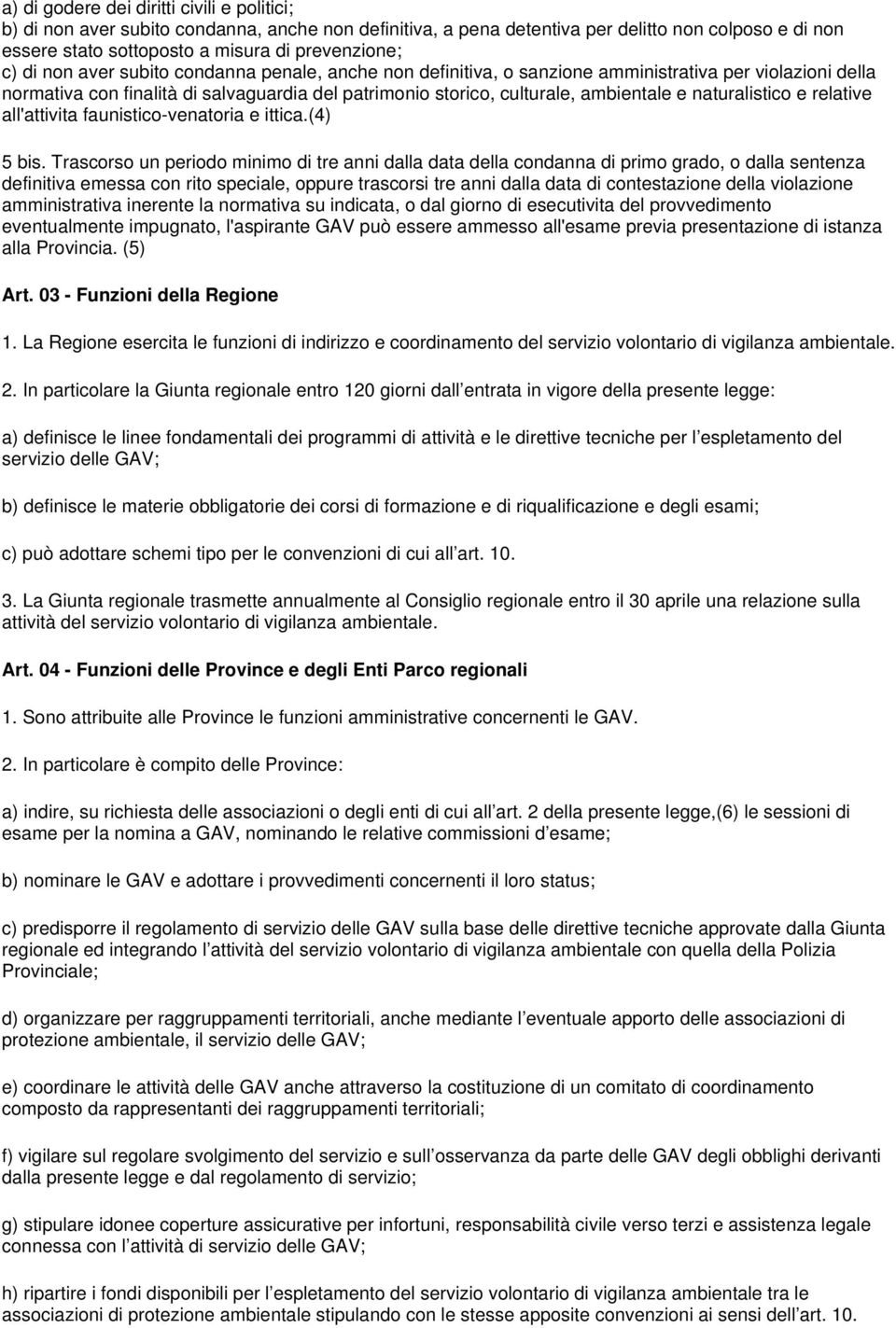 naturalistico e relative all'attivita faunistico-venatoria e ittica.(4) 5 bis.