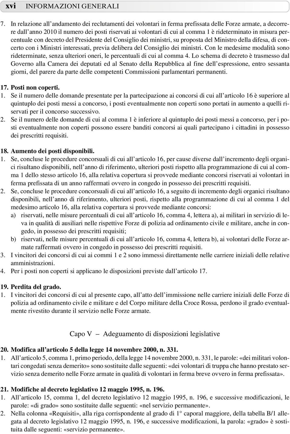 rideterminato in misura percentuale con decreto del Presidente del Consiglio dei ministri, su proposta del Ministro della difesa, di concerto con i Ministri interessati, previa delibera del Consiglio