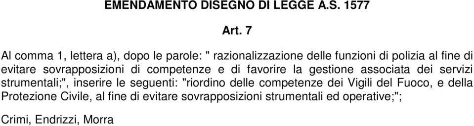 servizi strumentali;", inserire le seguenti: "riordino delle competenze dei Vigili del