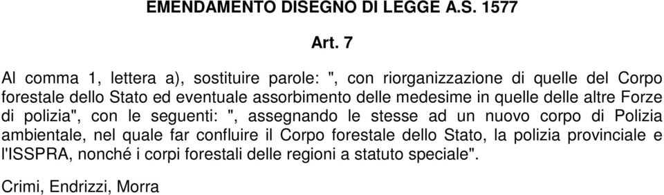 ", assegnando le stesse ad un nuovo corpo di Polizia ambientale, nel quale far confluire il Corpo