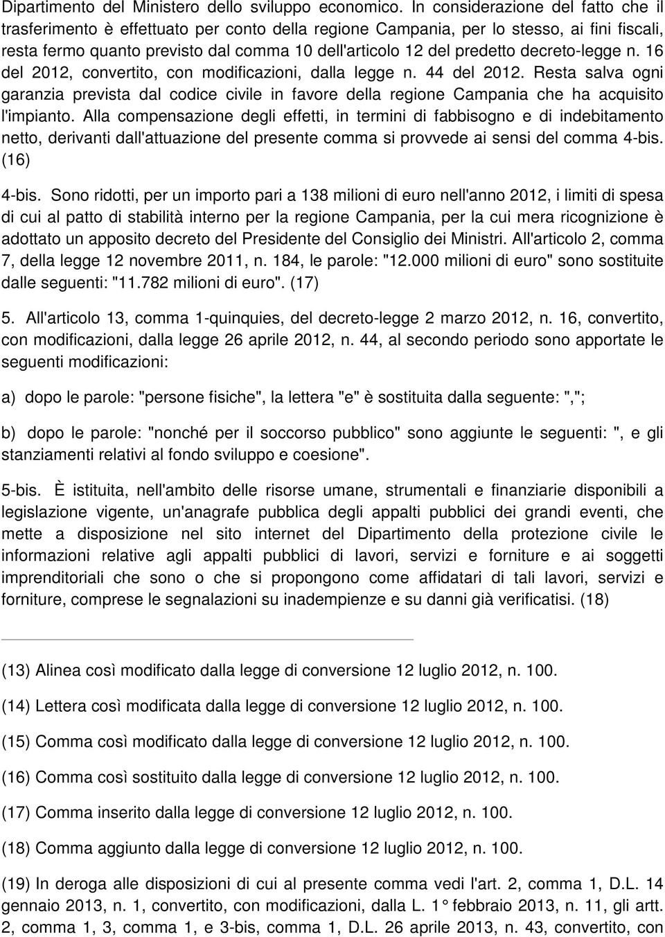 decreto-legge n. 16 del 2012, convertito, con modificazioni, dalla legge n. 44 del 2012.