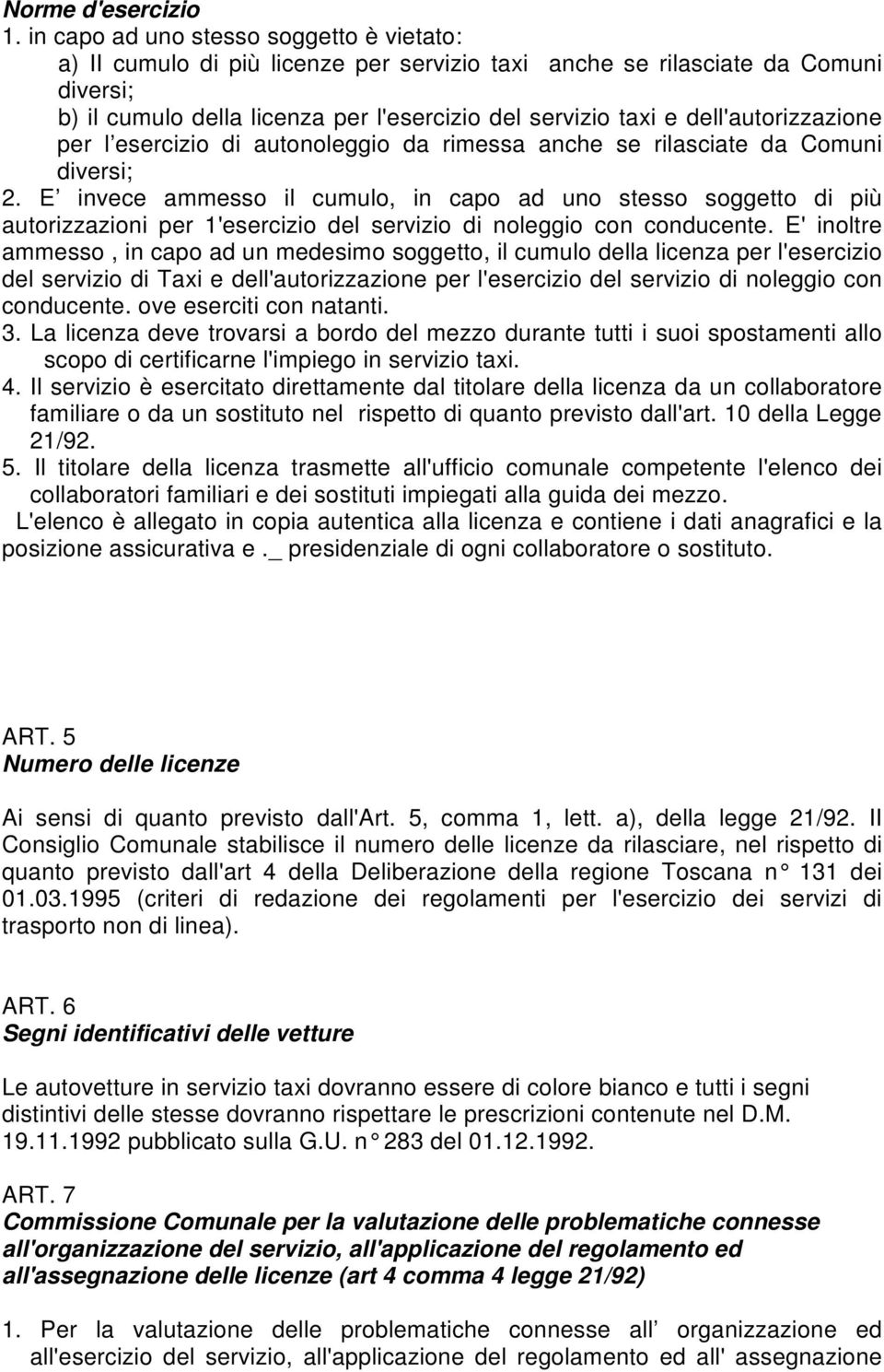 dell'autorizzazione per l esercizio di autonoleggio da rimessa anche se rilasciate da Comuni diversi; 2.