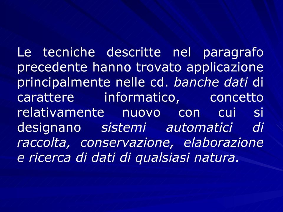 banche dati di carattere informatico, concetto relativamente nuovo con