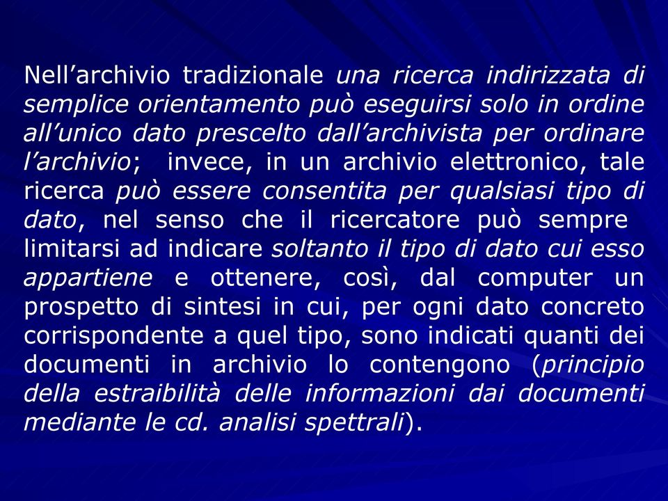 indicare soltanto il tipo di dato cui esso appartiene e ottenere, così, dal computer un prospetto di sintesi in cui, per ogni dato concreto corrispondente a quel