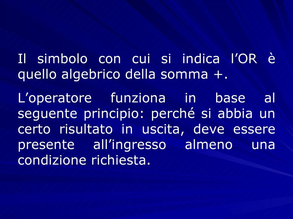 L operatore funziona in base al seguente principio: