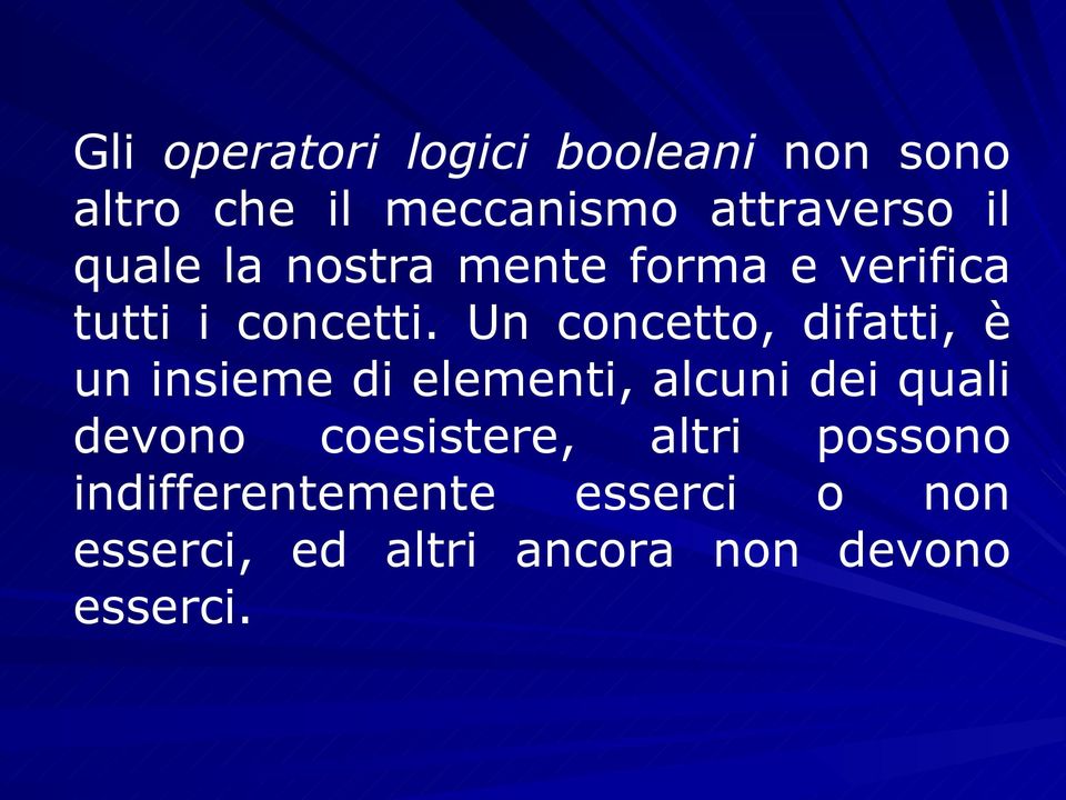 Un concetto, difatti, è un insieme di elementi, alcuni dei quali devono