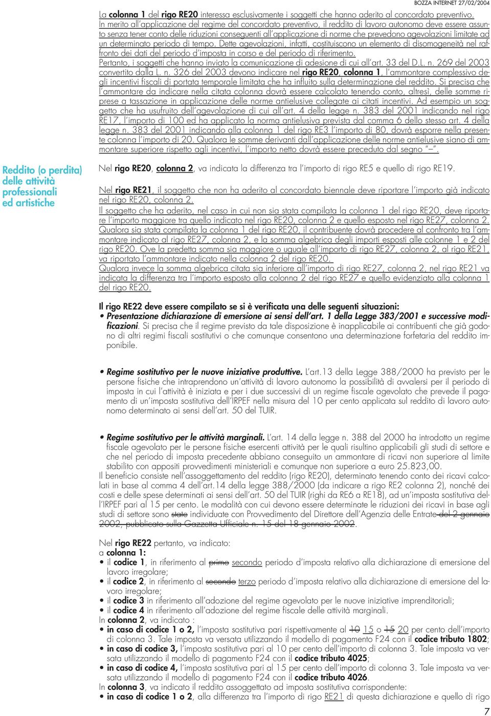 prevedono agevolazioni limitate ad un determinato periodo di tempo.