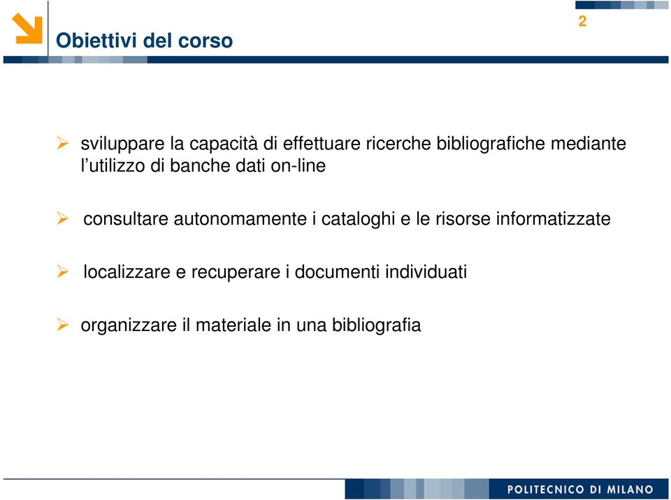 autonomamente i cataloghi e le risorse informatizzate localizzare e