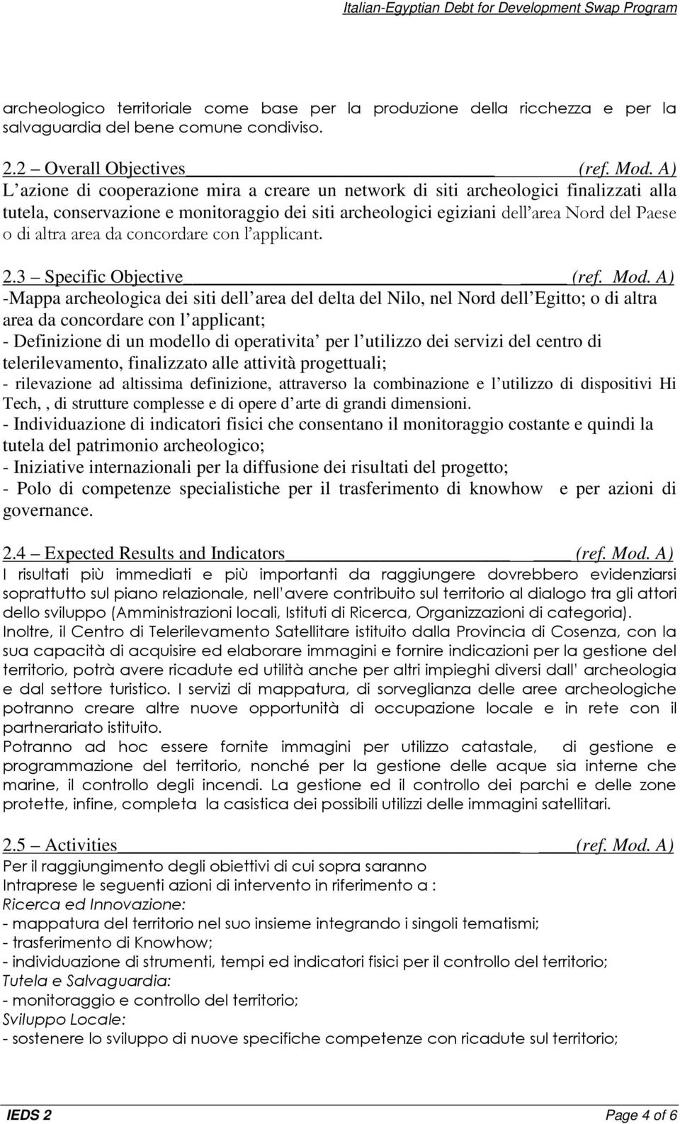 da concordare con l applicant. 2.3 Specific Objective (ref. Mod.