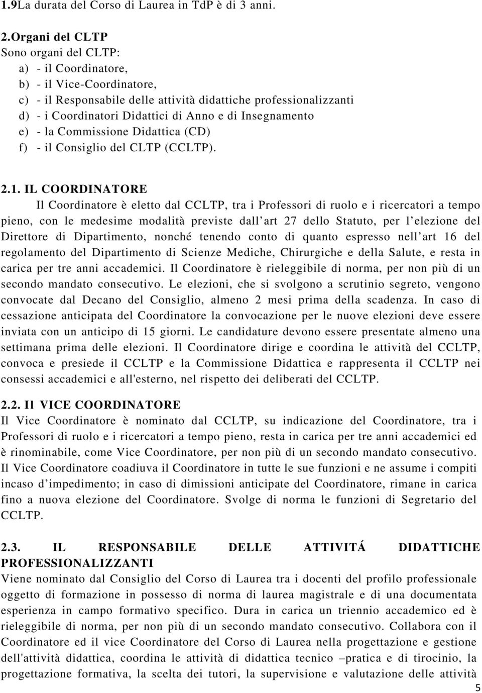 Insegnamento e) - la Commissione Didattica (CD) f) - il Consiglio del CLTP (CCLTP). 2.1.