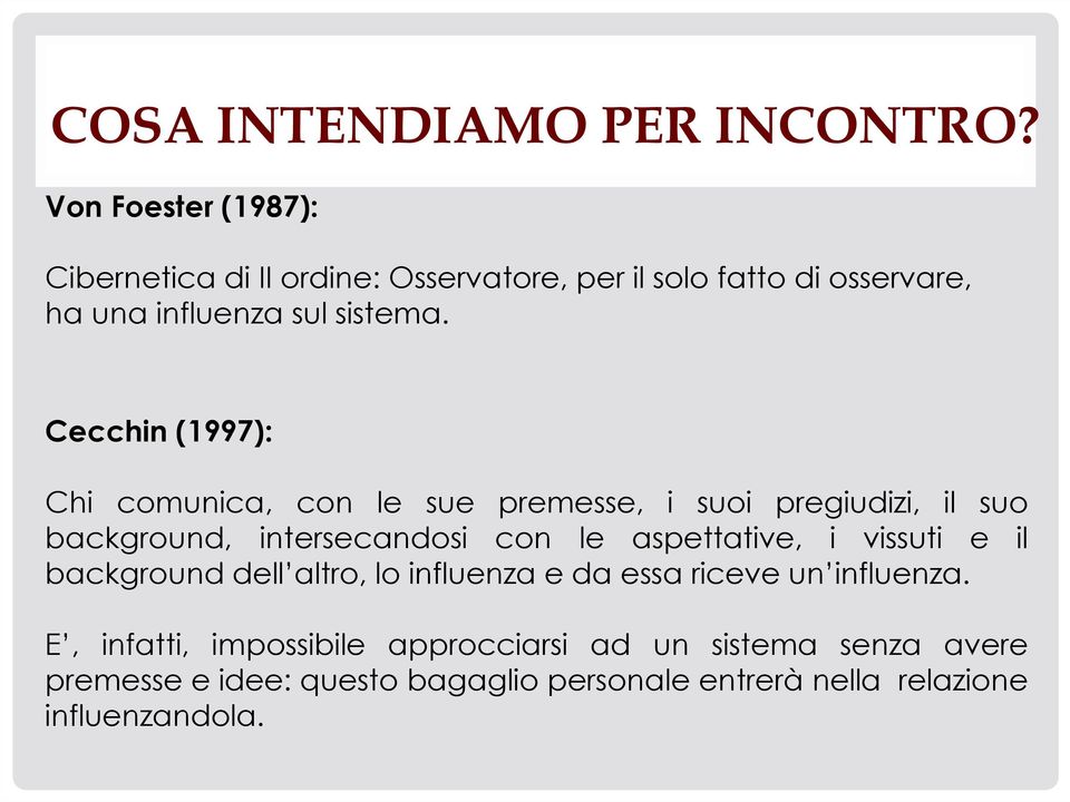 Cecchin (1997): Chi comunica, con le sue premesse, i suoi pregiudizi, il suo background, intersecandosi con le aspettative, i