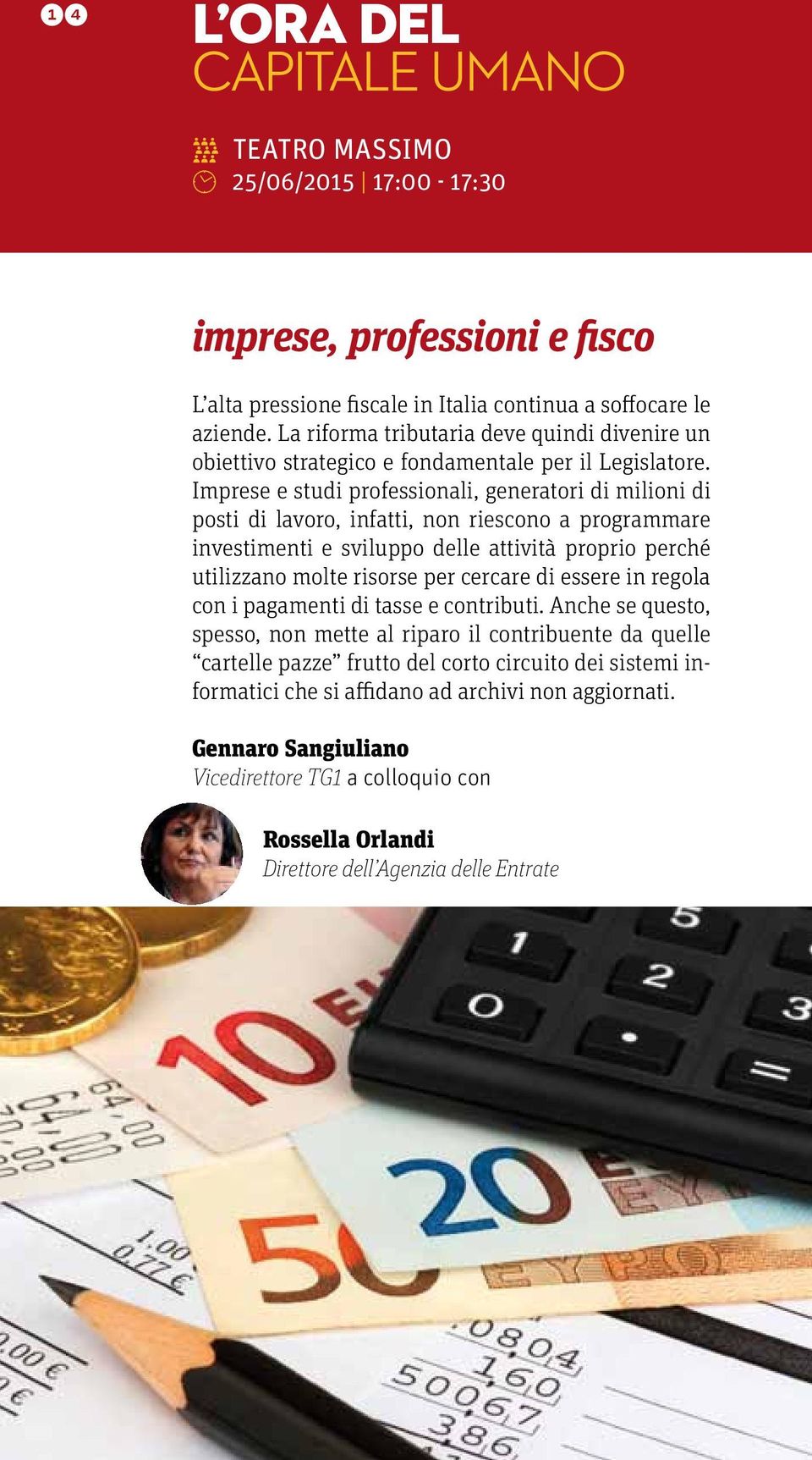 Imprese e studi professionali, generatori di milioni di posti di lavoro, infatti, non riescono a programmare investimenti e sviluppo delle attività proprio perché utilizzano molte risorse per cercare