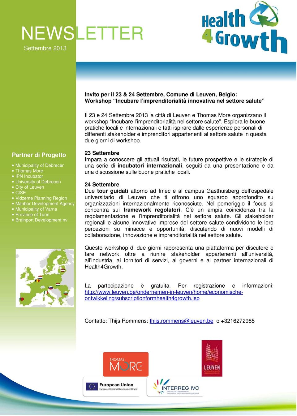 Esplora le buone pratiche locali e internazionali e fatti ispirare dalle esperienze personali di differenti stakeholder e imprenditori appartenenti al settore salute in questa due giorni di workshop.