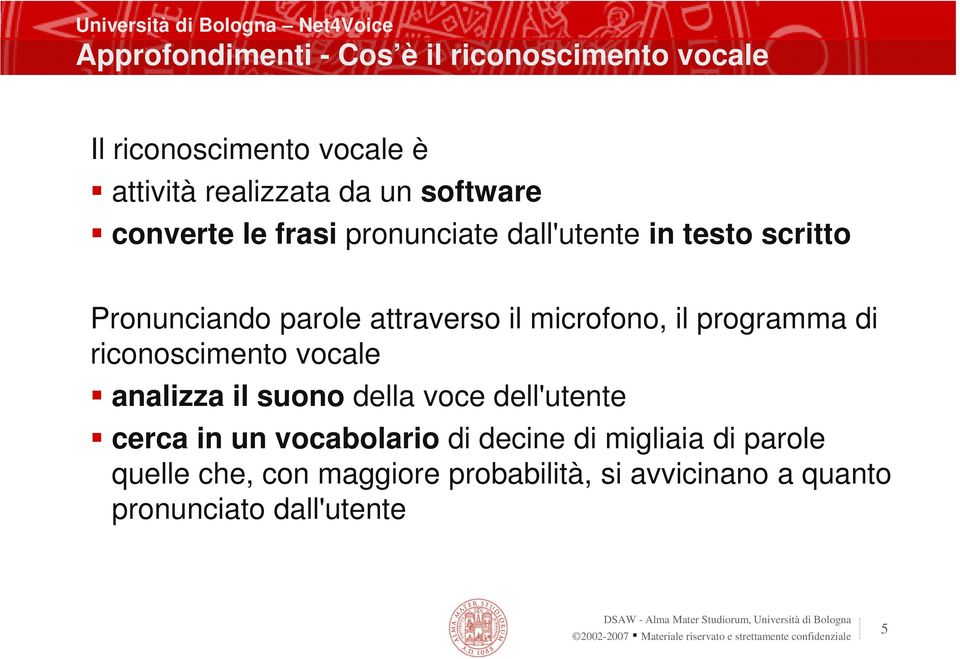 microfono, il programma di riconoscimento vocale analizza il suono della voce dell'utente cerca in un