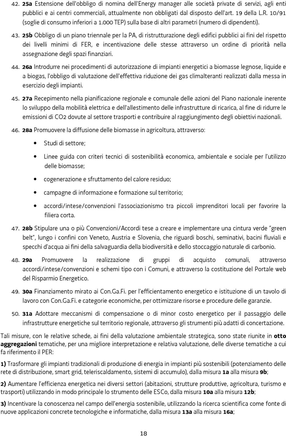 25b Obbligo di un piano triennale per la PA, di ristrutturazione degli edifici pubblici ai fini del rispetto dei livelli minimi di FER, e incentivazione delle stesse attraverso un ordine di priorità