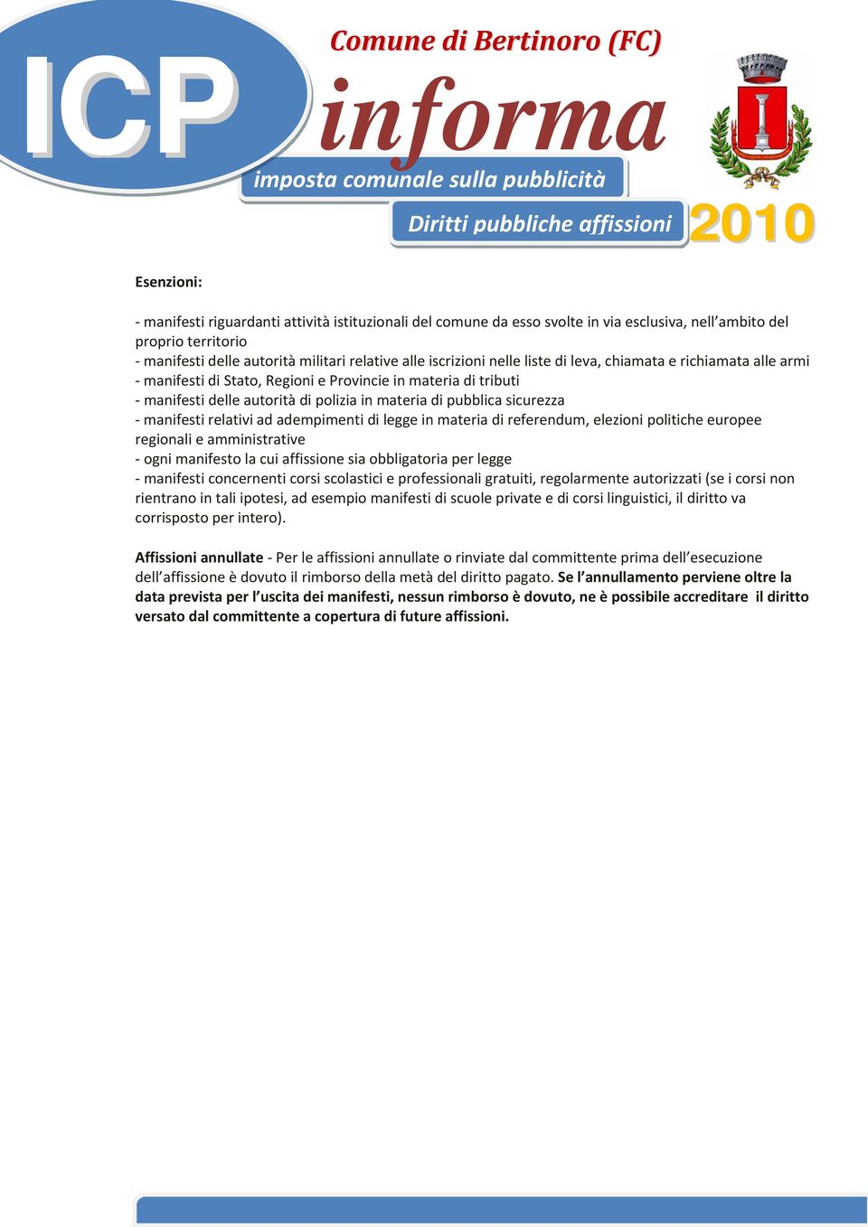 adempimenti di legge in materia di referendum, elezioni politiche europee regionali e amministrative ogni manifesto la cui affissione sia obbligatoria per legge manifesti concernenti corsi scolastici