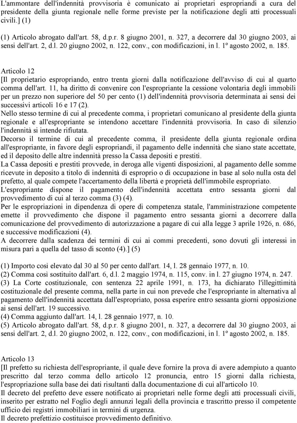 327, a decorrere dal 30 giugno 2003, ai Articolo 12 [Il proprietario espropriando, entro trenta giorni dalla notificazione dell'avviso di cui al quarto comma dell'art.