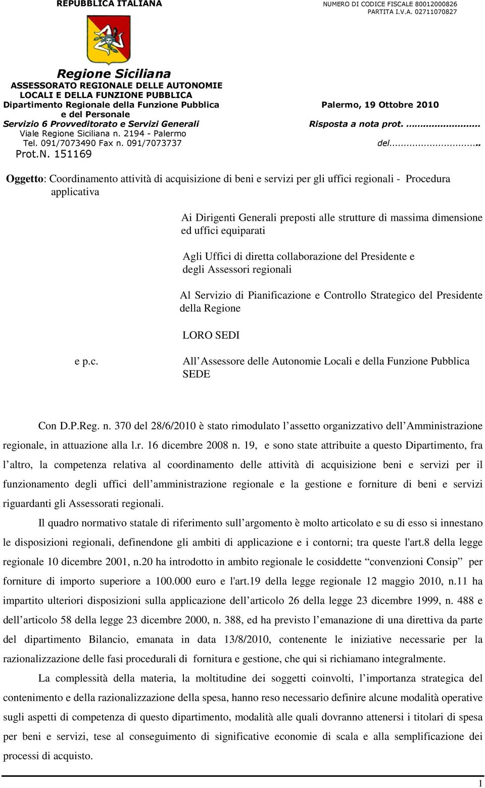 P.Reg. n. 370 del 28/6/2010 è stato rimodulato l assetto organizzativo dell Amministrazione regionale, in attuazione alla l.r. 16 dicembre 2008 n.