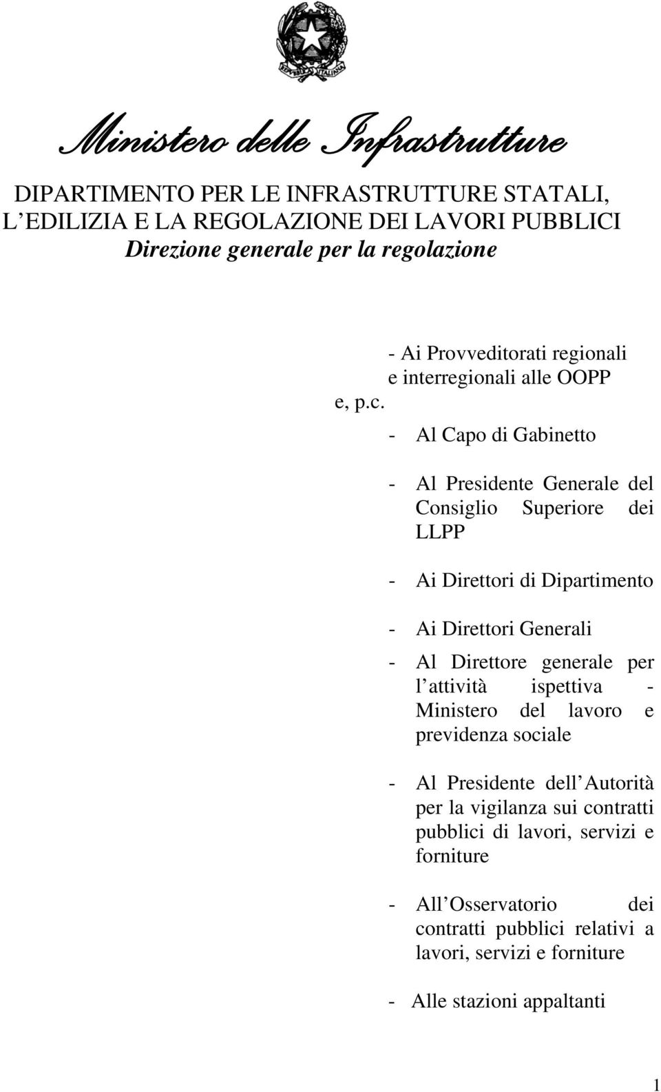 - Al Capo di Gabinetto - Al Presidente Generale del Consiglio Superiore dei LLPP - Ai Direttori di Dipartimento - Ai Direttori Generali - Al Direttore generale per l