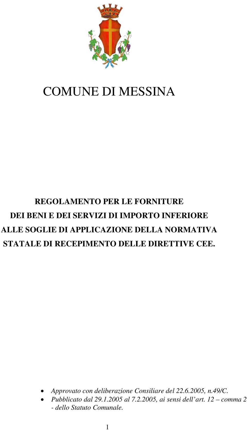 DIRETTIVE CEE. Approvato con deliberazione Consiliare del 22.6.2005, n.49/c.