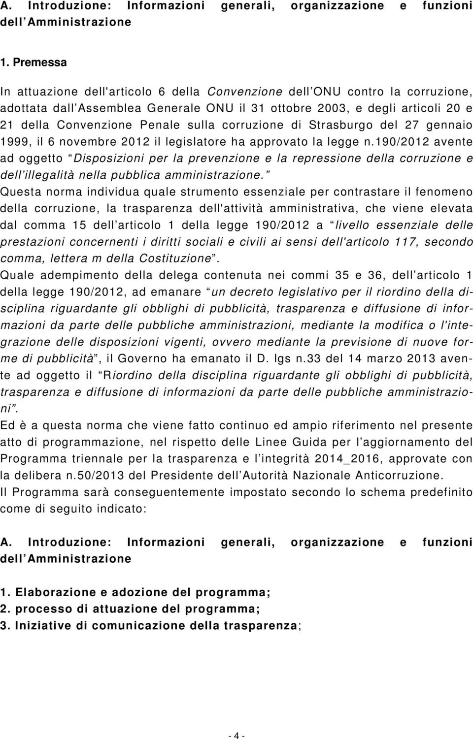 sulla corruzione di Strasburgo del 27 gennaio 1999, il 6 novembre 2012 il legislatore ha approvato la legge n.