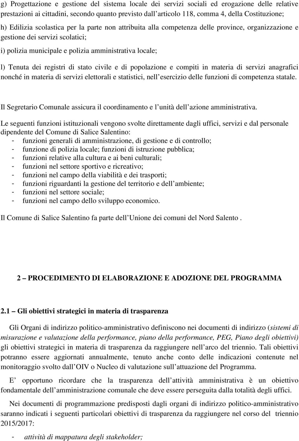 registri di stato civile e di popolazione e compiti in materia di servizi anagrafici nonché in materia di servizi elettorali e statistici, nell esercizio delle funzioni di competenza statale.