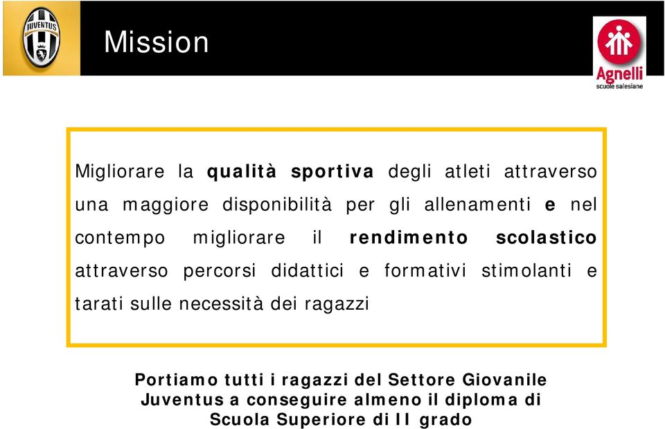 didattici e formativi stimolanti e tarati sulle necessità dei ragazzi Portiamo tutti i