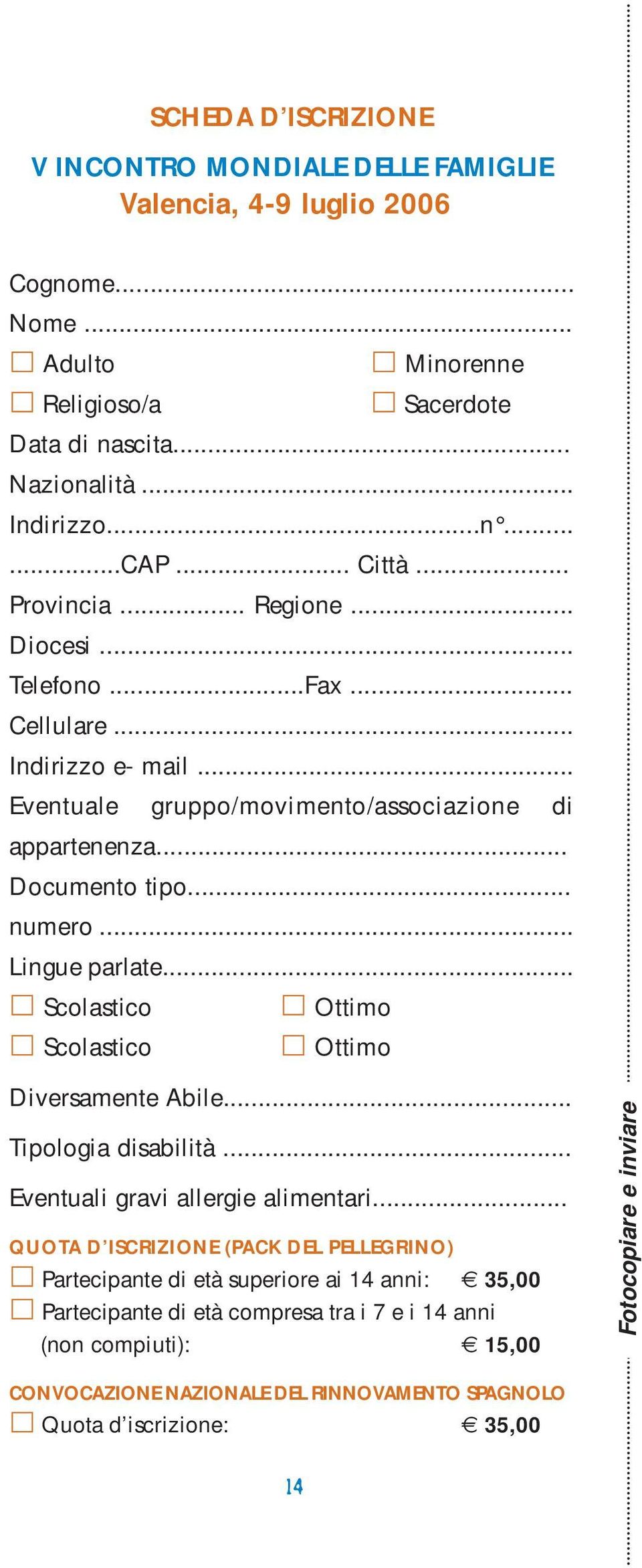 .. Lingue parlate... Scolastico Ottimo Scolastico Ottimo Diversamente Abile... Tipologia disabilità... Eventuali gravi allergie alimentari.