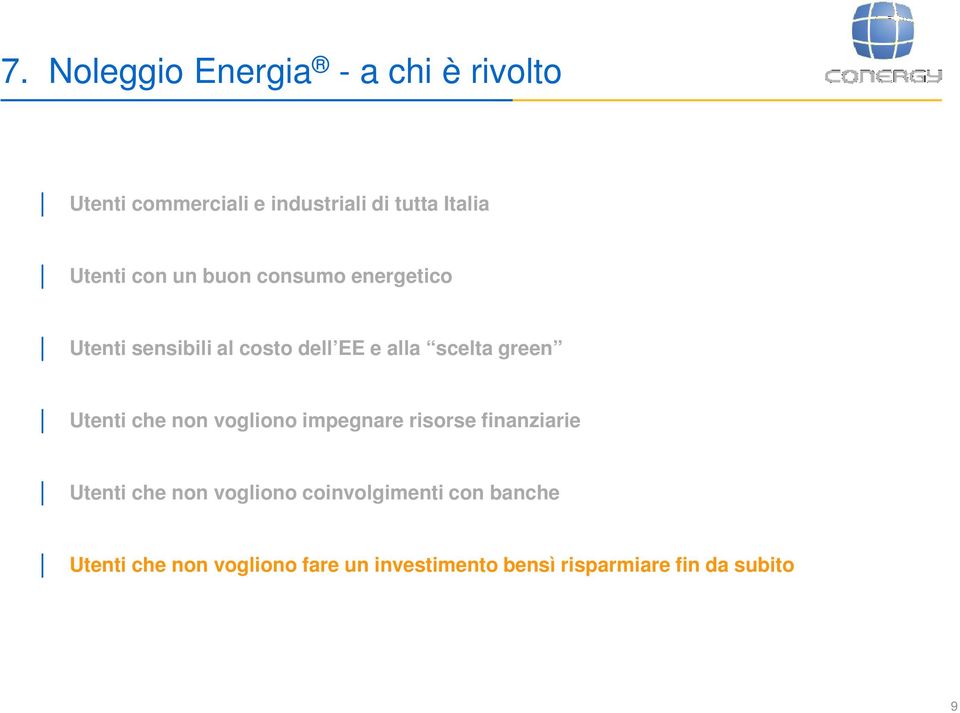 green Utenti che non vogliono impegnare risorse finanziarie Utenti che non vogliono