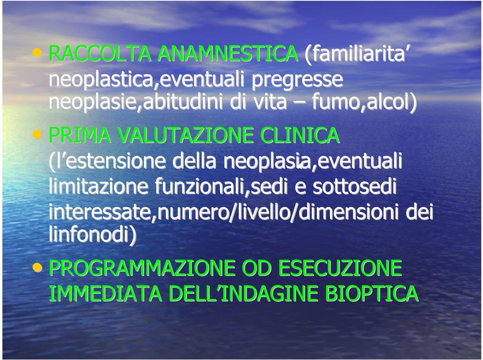 della neoplasia,eventuali limitazione funzionali,sedi e sottosedi