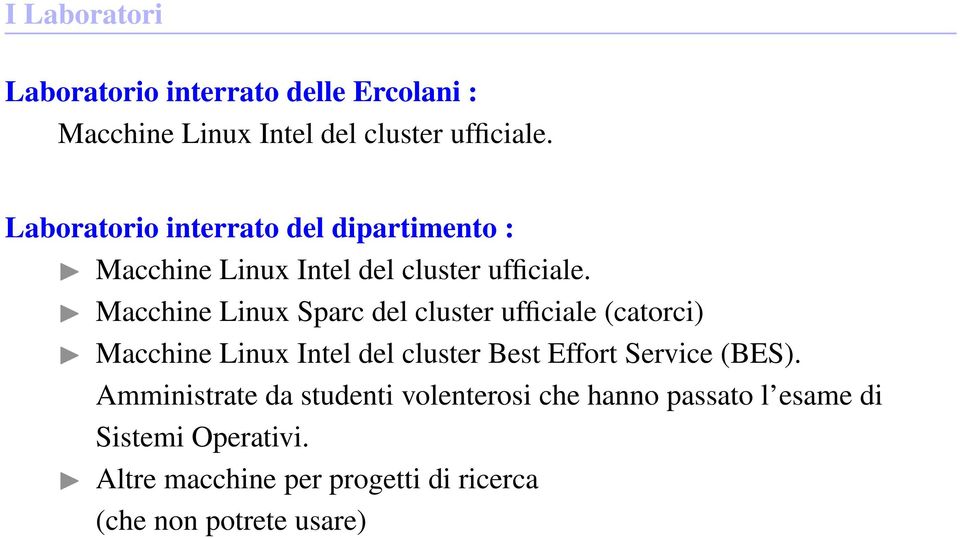 Macchine Linux Sparc del cluster ufficiale (catorci) Macchine Linux Intel del cluster Best Effort Service