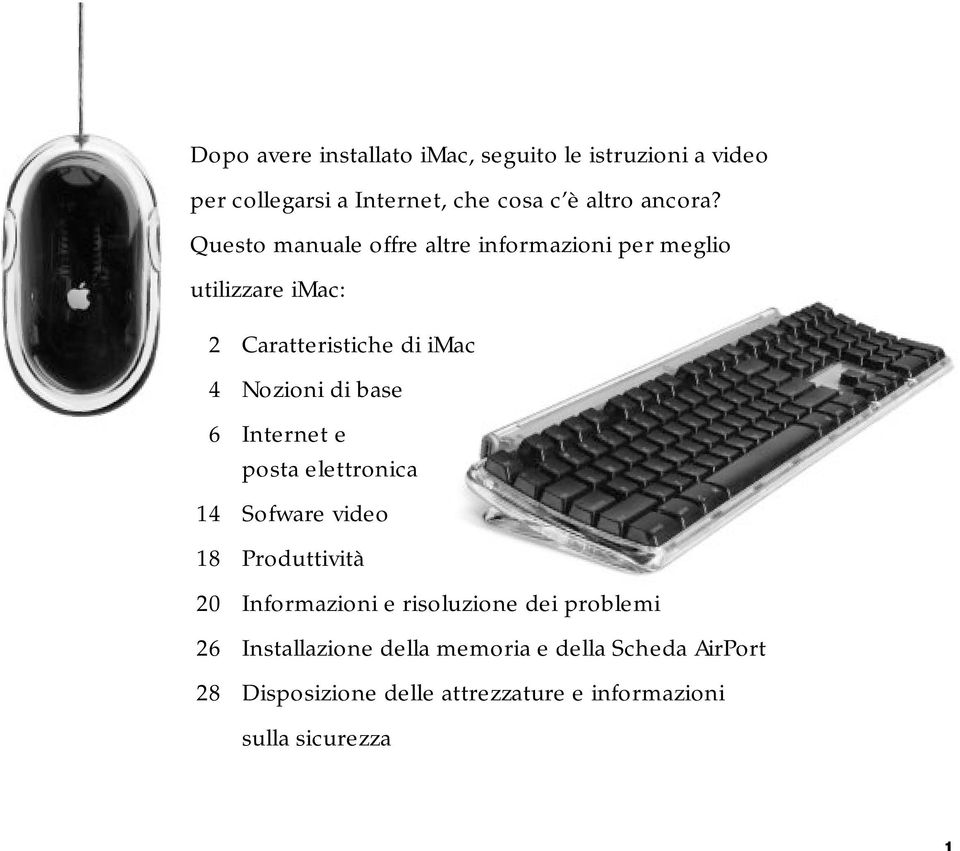 6 Internet e posta elettronica 14 Sofware video 18 Produttività 20 Informazioni e risoluzione dei problemi 26