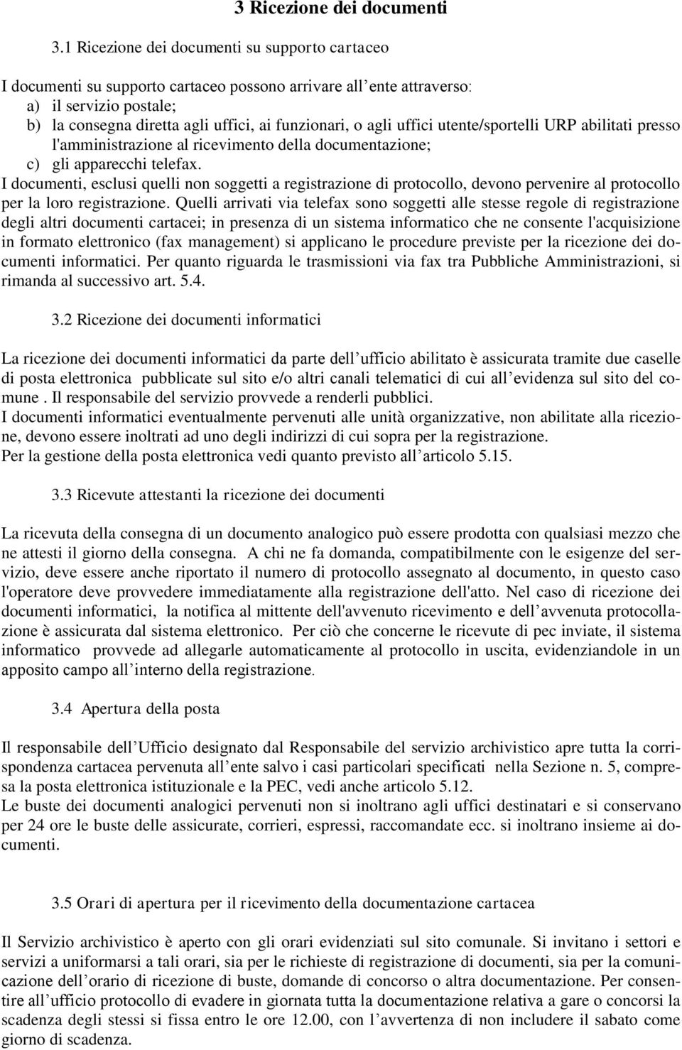 uffici utente/sportelli URP abilitati presso l'amministrazione al ricevimento della documentazione; c) gli apparecchi telefax.