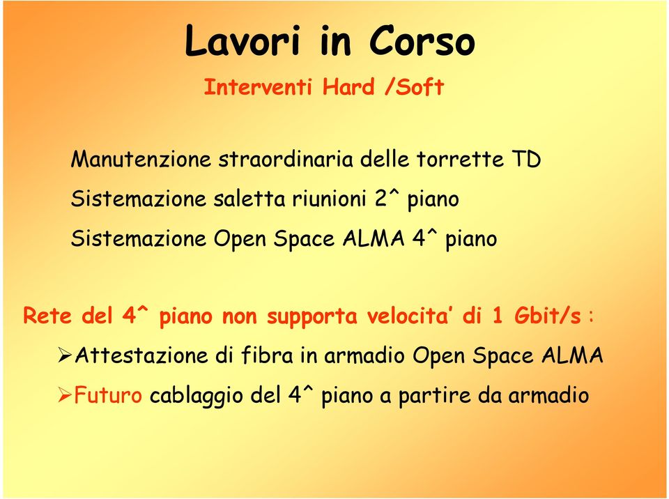 ALMA 4^ piano Rete del 4^ piano non supporta velocita di 1 Gbit/s :