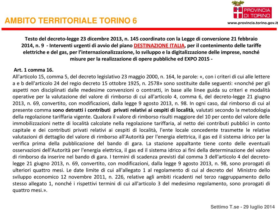 nonché misure per la realizzazione di opere pubbliche ed EXPO 2015 - Art. 1 comma 16. All'articolo 15, comma 5, del decreto legislativo 23 maggio 2000, n.