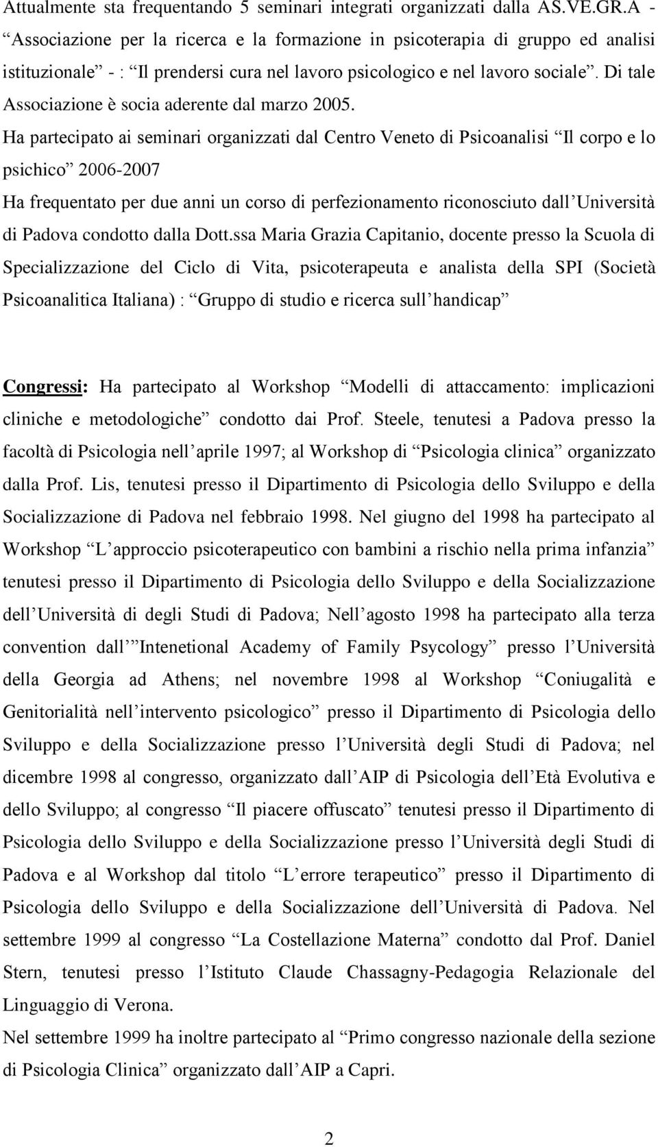 Di tale Associazione è socia aderente dal marzo 2005.