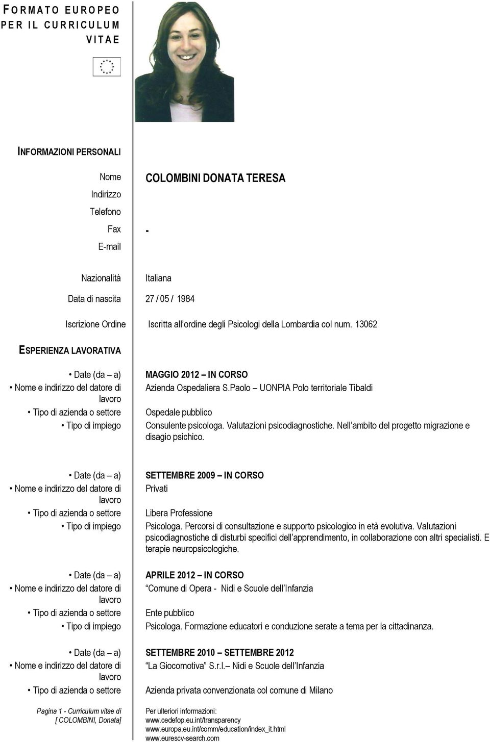 Paolo UONPIA Polo territoriale Tibaldi Ospedale pubblico Consulente psicologa. Valutazioni psicodiagnostiche. Nell ambito del progetto migrazione e disagio psichico.