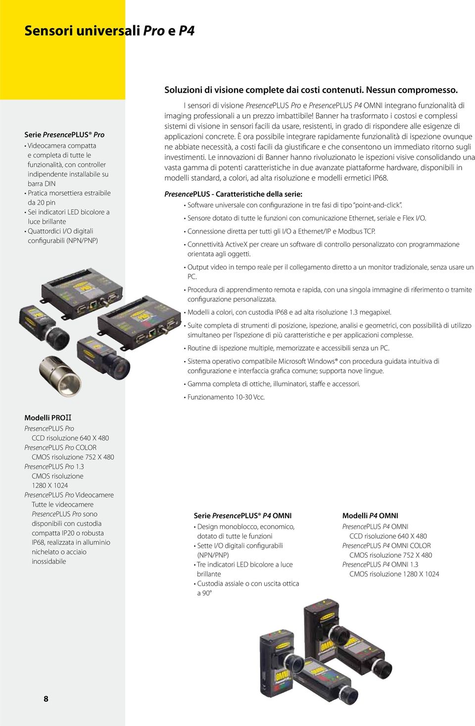 I sensori di visione PresencePLUS Pro e PresencePLUS P4 OMNI integrano funzionalità di imaging professionali a un prezzo imbattibile!