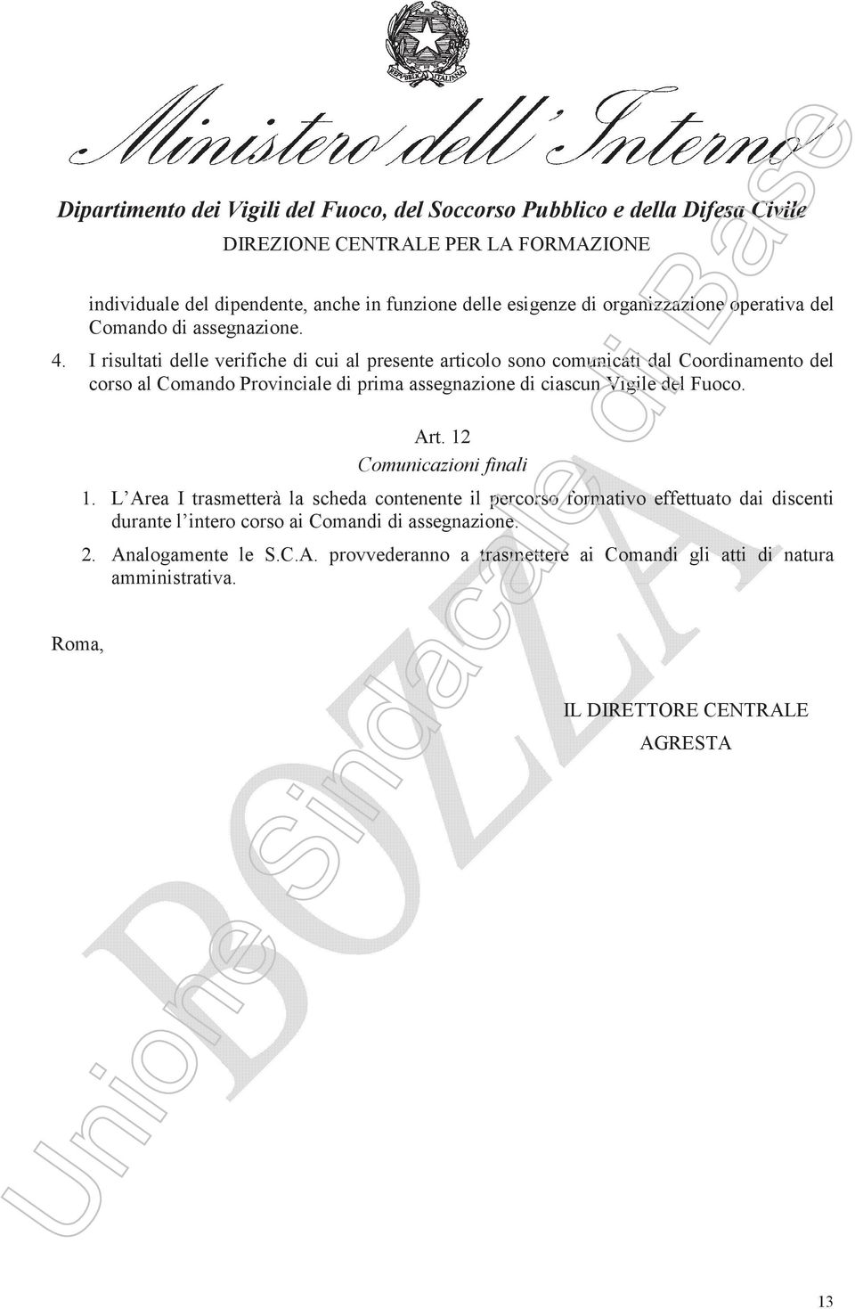 ciascun Vigile del Fuoco. Art. 12 Comunicazioni finali 1.