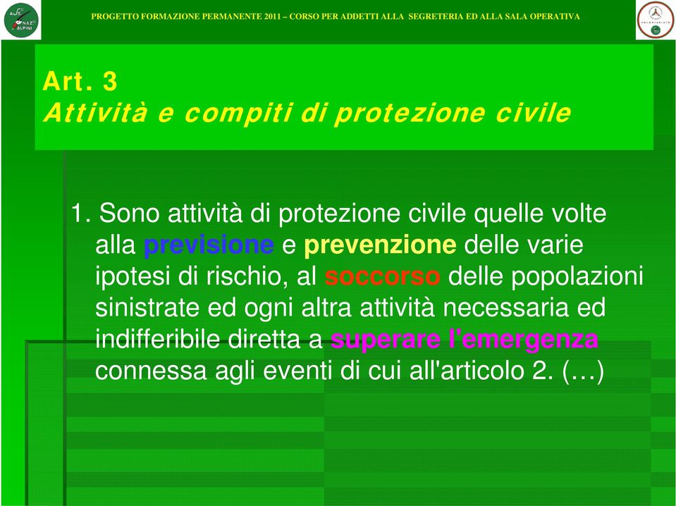 delle varie ipotesi di rischio, al soccorso delle popolazioni sinistrate ed ogni