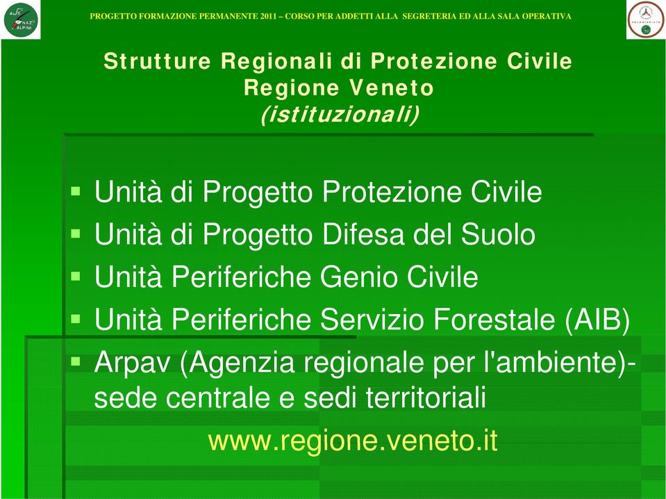 Periferiche Genio Civile Unità Periferiche Servizio Forestale (AIB) Arpav