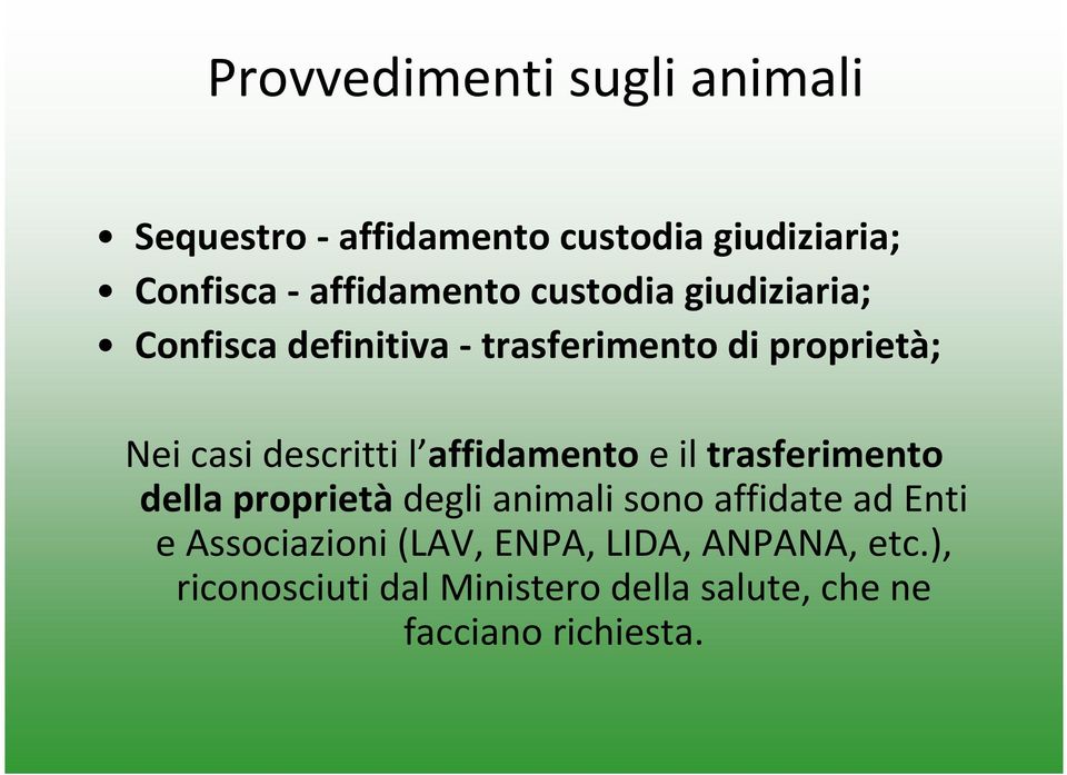 affidamentoe il trasferimento della proprietàdegli animali sono affidate ad Enti e Associazioni