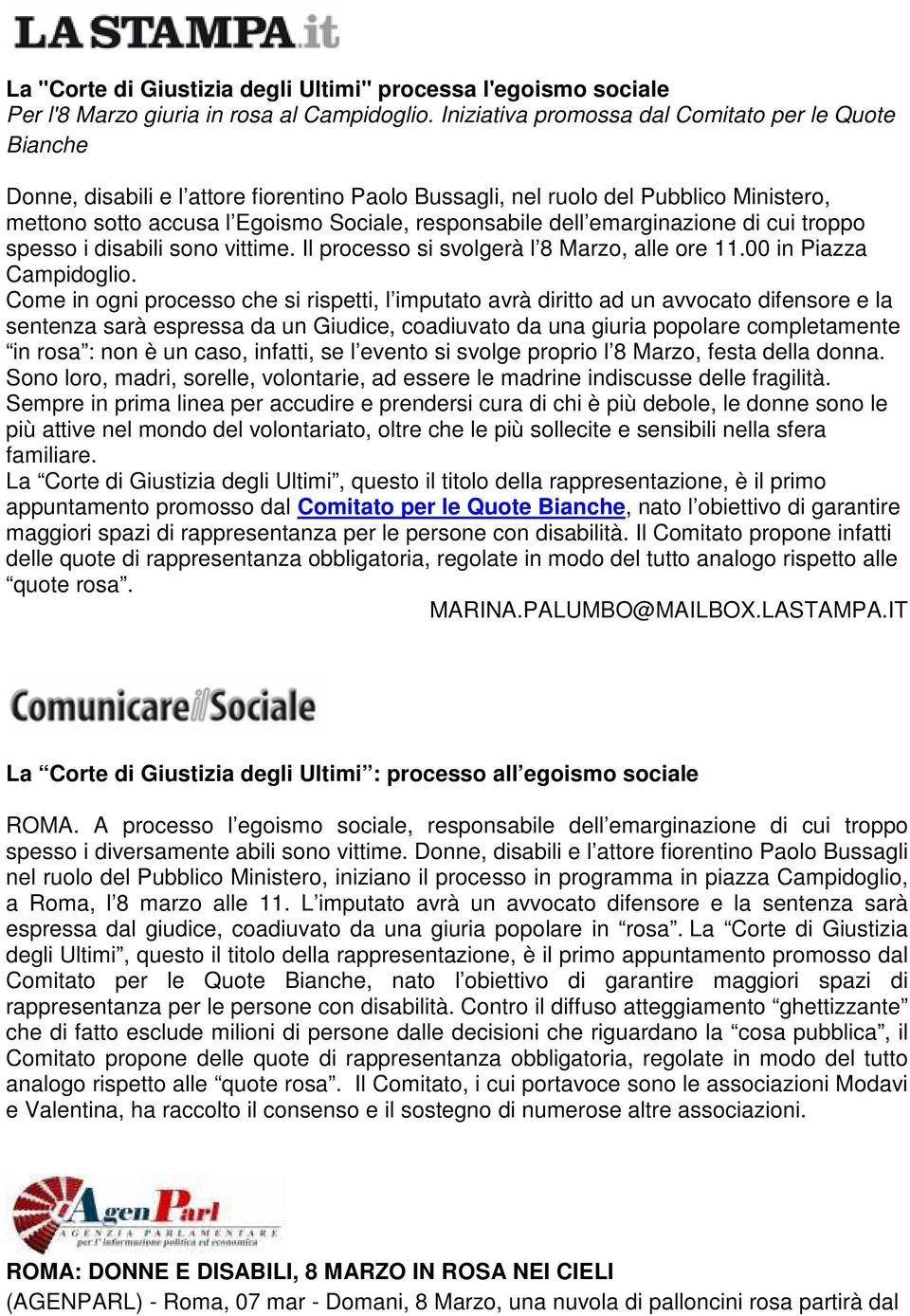 emarginazione di cui troppo spesso i disabili sono vittime. Il processo si svolgerà l 8 Marzo, alle ore 11.00 in Piazza Campidoglio.