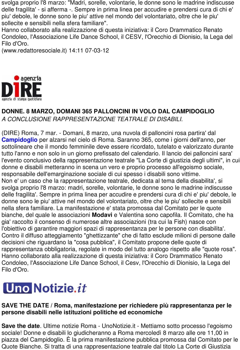 Condoleo, l'associazione Life Dance School, il CESV, l'orecchio di Dionisio, la Lega del Filo d'oro. (www.redattoresociale.it) 14:11 07-03-12 DONNE.