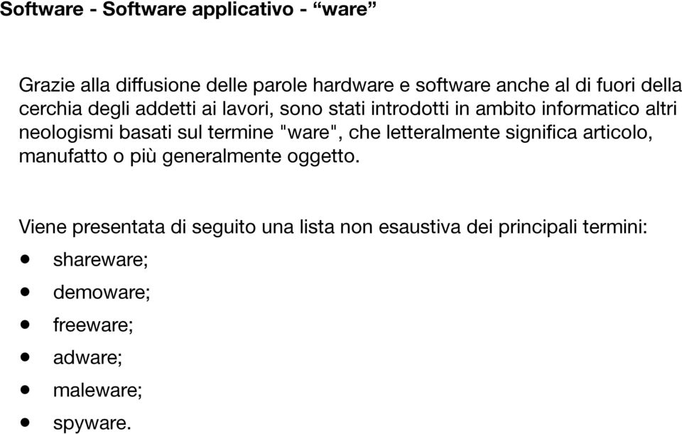 termine "ware", che letteralmente significa articolo, manufatto o più generalmente oggetto.