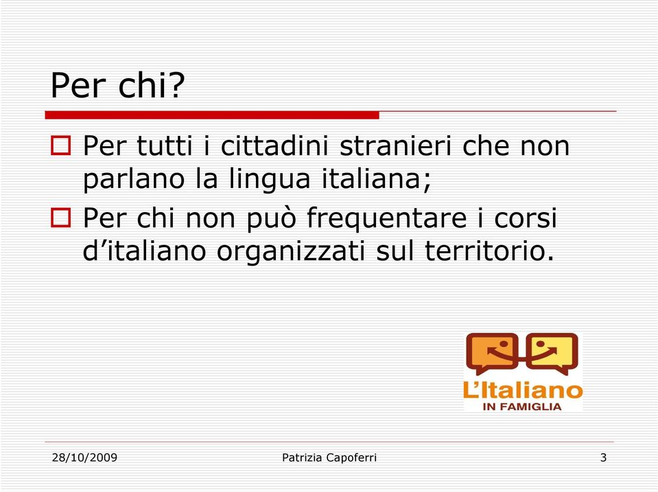 parlano la lingua italiana; Per chi non può