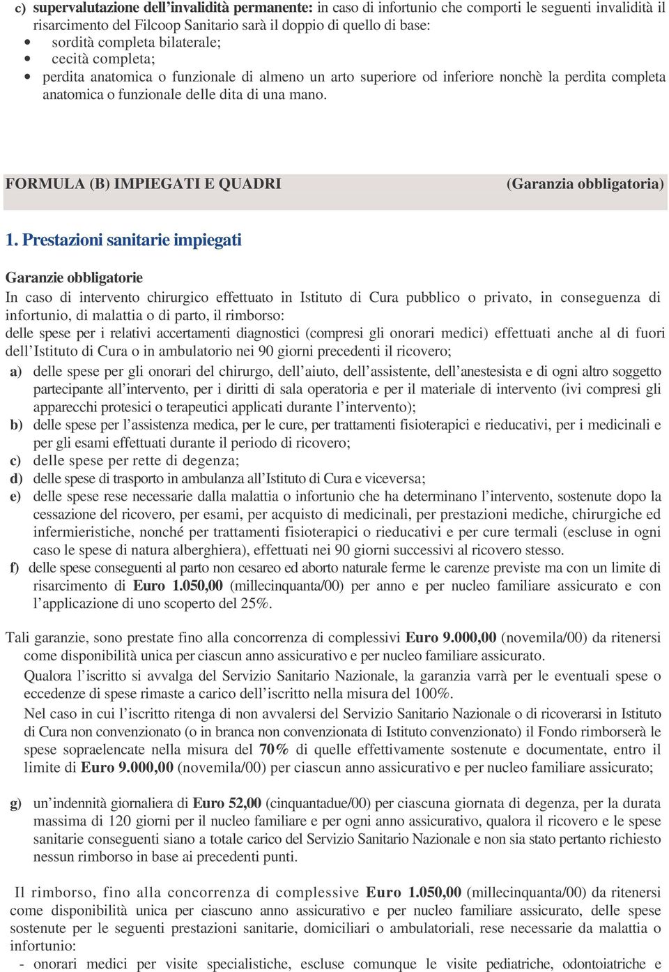 FORMULA (B) IMPIEGATI E QUADRI (Garanzia obbligatoria) 1.