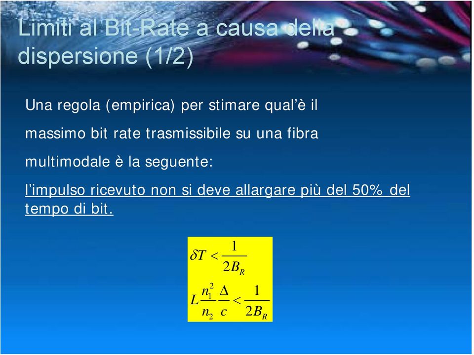 una fibra multimodale è la seguente: l impulso ricevuto non si deve